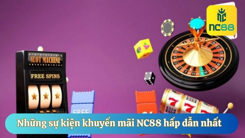 Những sự kiện khuyến mãi NC88 hấp dẫn nhất