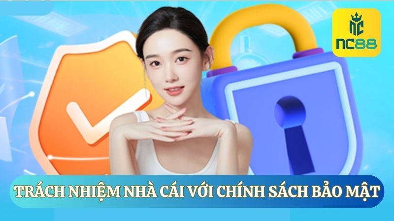 Chính sách bảo mật quy định về một số trách nhiệm nhà cái cần phải thực hiện