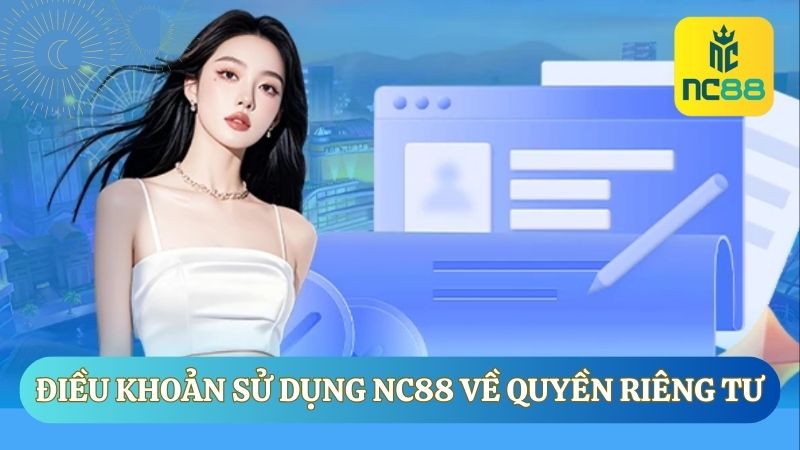 Đảm bảo quyền riêng tư theo đúng điều khoản sử dụng của NC88