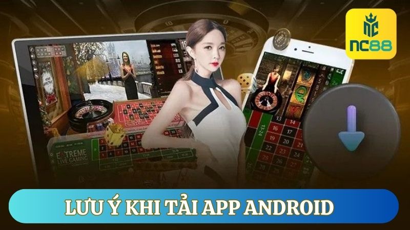 lưu ý Tải app Android