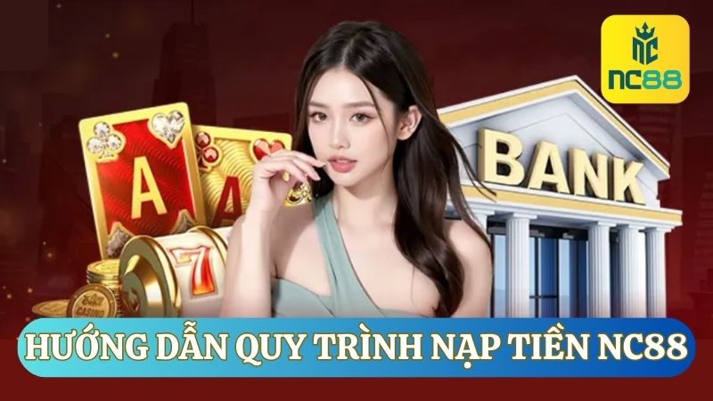 Quy trình nạp tiền NC88