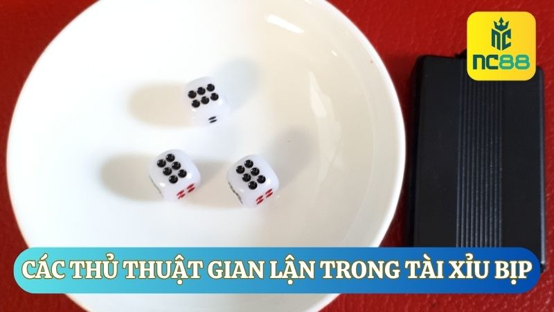 Các thủ thuật gian lận trong Tài xỉu bịp như thế nào